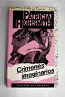 Crmenes imaginarios / Patricia Highsmith