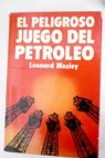 El peligroso juego del petróleo / Leonard Mosley