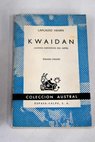 Kwaidan Cuentos fantsticos del Japn / Lafcadio Hearn
