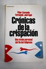 Crnicas de la crispacin una visin personal del fin del felipismo / Pilar Cernuda