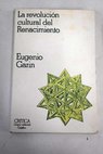 La revolucin cultural del renacimiento / Eugenio Garin