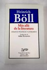 Ms all de la literatura ensayos polticos y literarios / Heinrich Boll