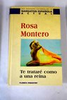 Te tratar como a una reina / Rosa Montero