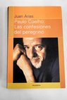Paulo Coelho las confesiones del peregrino / Paulo Coelho