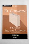 El corazn y otros frutos amargos / Ignacio Aldecoa