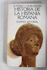 Historia de la Hispania Romana la Pennsula Ibrica desde 218 a C hasta el siglo V / Antonio Tovar