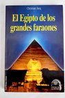 El Egipto de los grandes faraones la historia y la leyenda / Christian Jacq