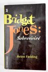 Bridget Jones sobrevivir / Helen Fielding