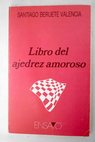 Libro del ajedrez amoroso / Santiago Beruete