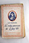 La vida amorosa de Luis XIV / Louis Bertrand