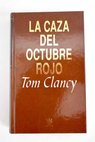 La caza del Octubre Rojo / Tom Clancy