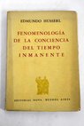 Fenomenología de la conciencia del tiempo inmanente / Edmund Husserl