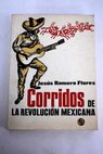 Corridos de la Revolución Mexicana / Jesús Romero Flores
