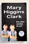 Dos nias vestidas de azul / Mary Higgins Clark