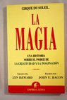 La magia una historia sobre el poder de la creatividad y la imaginacin / John U Bacon