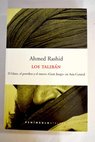 Los talibn el islam el petrleo y el nuevo Gran Juego en Asia Central / Ahmed Rashid