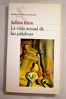 La vida sexual de las palabras / Julián Ríos