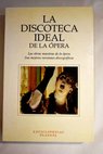 La discoteca ideal de la ópera / Roger Alier