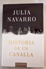 Historia de un canalla / Julia Navarro