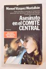 Asesinato en el Comit Central / Manuel Vzquez Montalbn
