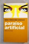 Paraíso artificial / María Teresa Maia González