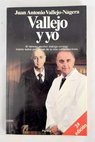 Vallejo y yo / Juan Antonio Vallejo Nágera