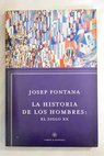 La historia de los hombres el siglo XX / Josep Fontana