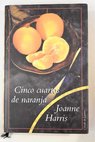 Cinco cuartos de naranja / Joanne Harris