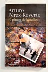 El pintor de batallas / Arturo Prez Reverte