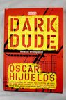 Dark dude / Óscar Hijuelos