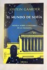 El mundo de Sofía novela sobre la historia de la filosofía / Jostein Gaarder