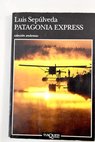 Patagonia express apuntes de viaje / Luis Seplveda