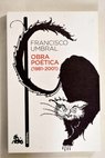 Obra poética 1981 2001 / Francisco Umbral