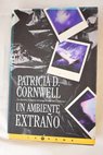 Un ambiente extrao / Patricia Cornwell