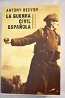 La Guerra Civil Espaola / Antony Beevor