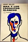 Max y los fagocitos blancos / Henry Miller