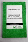 Fundamentacin de la metafsica de las costumbres / Immanuel Kant