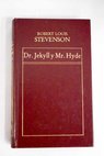 El extrao caso del Dr Jekyll y Mr Hyde / Robert Louis Stevenson