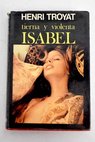 Tierna y violenta Isabel / Henri Troyat