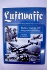 Luftwaffe historia ilustrada de la Fuerza Aérea Alemana en la II Guerra Mundial / John Pimlott