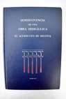 Supervivencia de una obra hidrulica el acueducto de Segovia / Aurelio Ramrez Gallardo