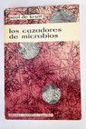 Los cazadores de microbios / Paul De Kruif