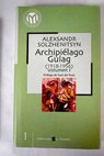 Archipilago Gulag 1918 1956 tomo I / Alexander Solzhenitsin