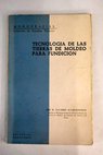 Tecnología de las tierras de moldeo para fundición / José M Navarro Alvargonzález