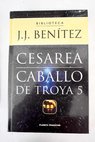 Cesarea Caballo de Troya 5 / J J Bentez