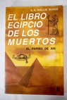 El libro egipcio de los muertos el papiro de Ani / E A Wallis Budge
