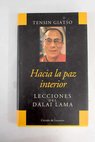 Hacia la paz interior lecciones del Dalai Lama / Dalai Lama