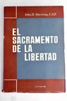 El sacramento de la libertad libro sobre la confesin / John B Sheering