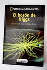 El bosón de Higgs los secretos de la partícula divina / David Blanco Laserna