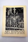 Ars Hispaniae historia universal del arte hispnico tomo XX Artes decorativas en la Espaa Cristiana s XI XIX / Santiago Alcolea Gil